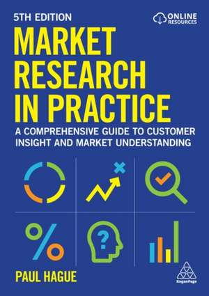 Market Research in Practice de Paul Hague