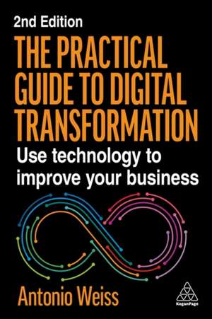 Practical Guide to Digital Transformation de Antonio Weiss