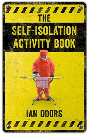 The Self-Isolation Activity Book de Ian Doors