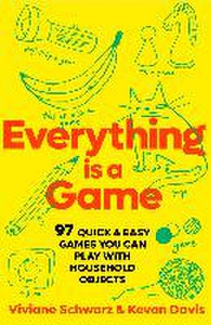 Everything Is a Game de Viv Schwarz