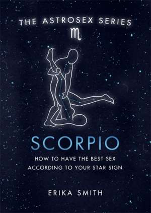 Astrosex: Scorpio de Erika W. Smith