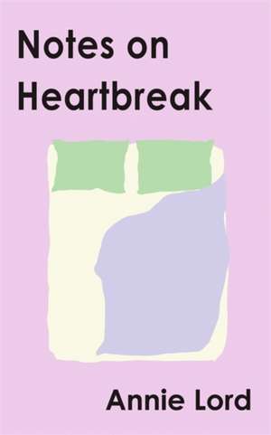 Notes on Heartbreak de Annie Lord