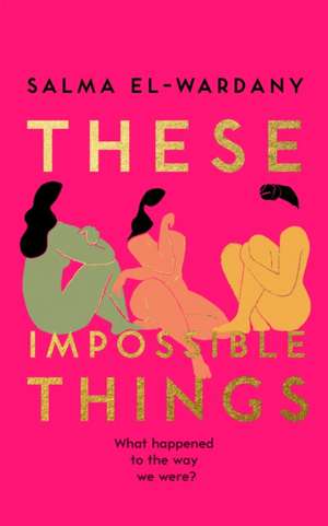 These Impossible Things de Salma El-Wardany