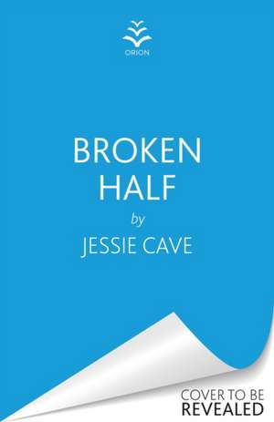 Broken Half de Jessie Cave