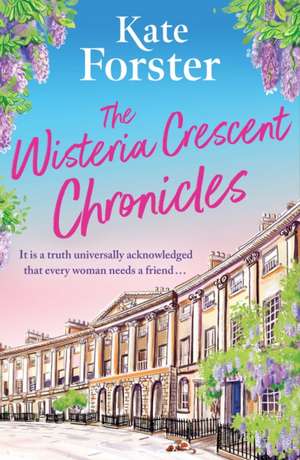 The Wisteria Crescent Chronicles de Kate Forster