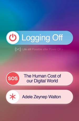 Logging Off de Adele Zeynep Walton