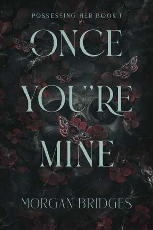 Once You're Mine de Morgan Bridges