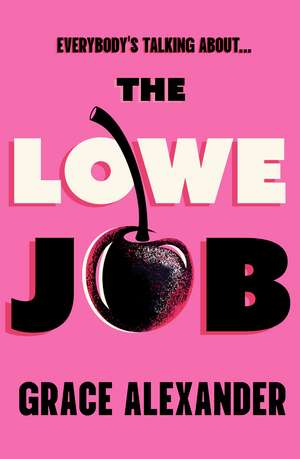 The Lowe Job: The sensational book club debut of 2026 that everyone is talking about! de Grace Alexander