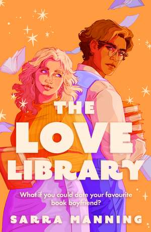 The Love Library: The sizzling, feel-good romantic comedy everyone’s talking about! de Sarra Manning