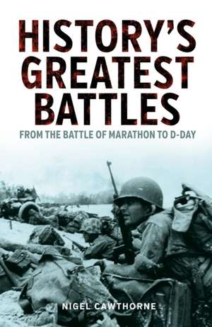 History's Greatest Battles de Nigel Cawthorne