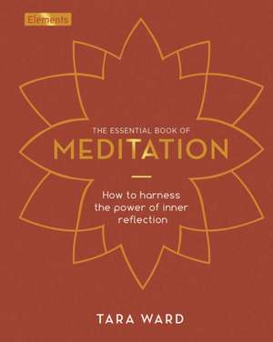 Ward, T: The Essential Book of Meditation de Tara Ward