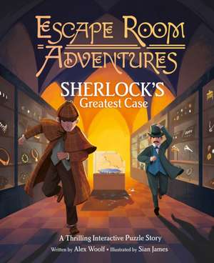 Escape Room Adventures: Sherlock's Greatest Case de Alex Woolf