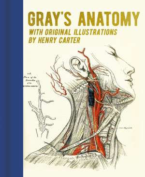 Gray's Anatomy: With Original Illustrations by Henry Carter de Henry Gray