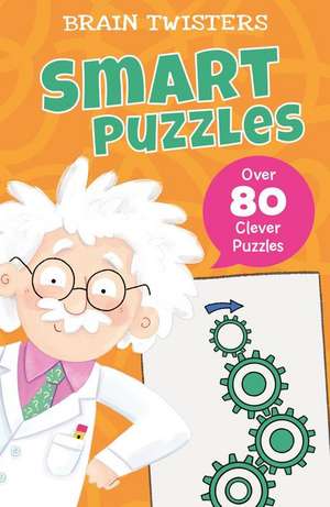 Brain Twisters: Smart Puzzles: Over 80 Clever Puzzles de Ivy Finnegan