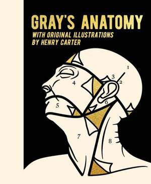 Gray's Anatomy: With Original Illustrations by Henry Carter de Henry Gray