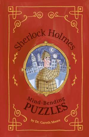 Sherlock Holmes: Mind-Bending Puzzles de Gareth Moore