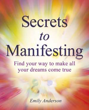 Secrets to Manifesting de Emily Anderson