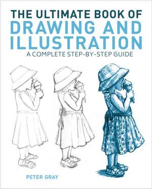 Gray, P: Ultimate Book of Drawing and Illustration