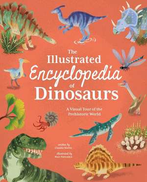 The Illustrated Encyclopedia of Dinosaurs de Claudia Martin