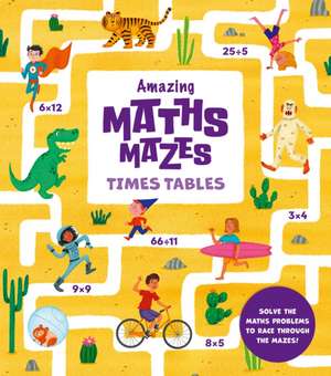 Amazing Maths Mazes: Times Tables de Lisa Regan