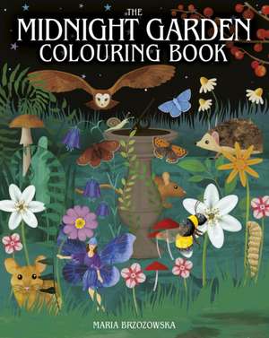 The Midnight Garden Colouring Book de Maria Brzozowska