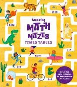 Amazing Math Mazes: Times Tables de Lisa Regan