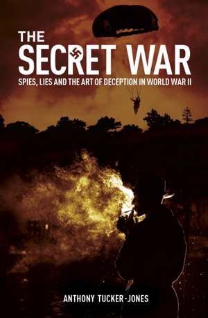 The Secret War de Anthony Tucker-Jones