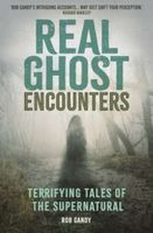Real Ghost Encounters de Rob Gandy