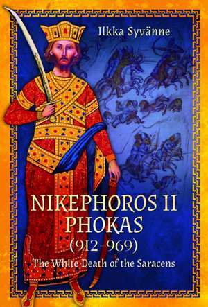 Nikephoros II Phokas, 912-969 de Ilkka Syvänne