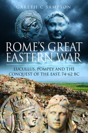 Rome's Great Eastern War de Gareth C Sampson