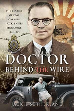 Sutherland, J: Doctor Behind the Wire de Jackie Sutherland