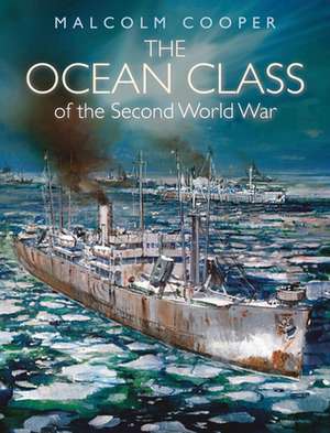 The Ocean Class of the Second World War de Malcolm Cooper