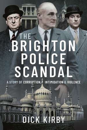 The Brighton Police Scandal de Dick Kirby