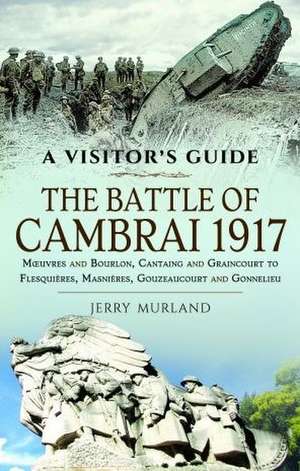 The Battle of Cambrai 1917 de Jerry Murland