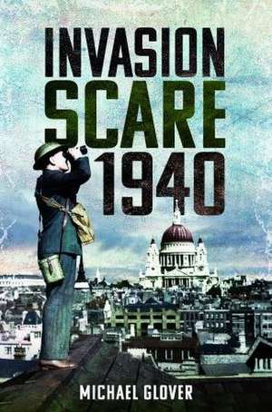 Invasion Scare 1940 de Michael Glover