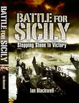 The Battle for Sicily de Ian Blackwell