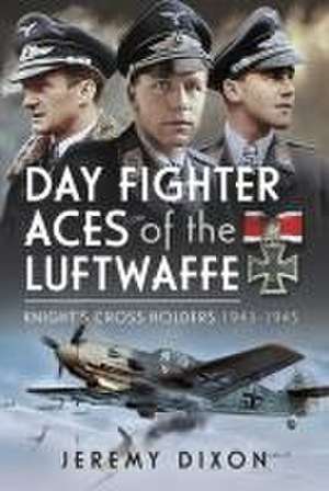 Day Fighter Aces of the Luftwaffe de Jeremy Dixon