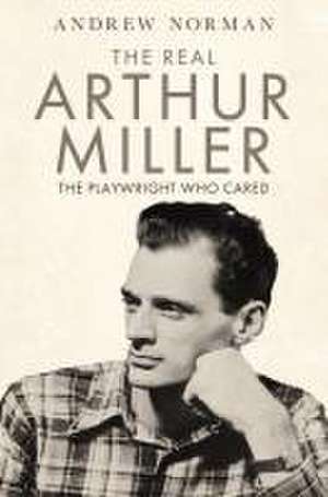 The Real Arthur Miller de Andrew Norman