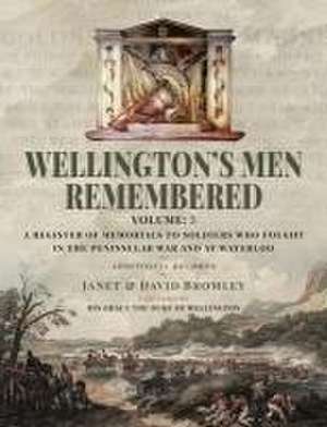 Wellington's Men Remembered de David Bromley