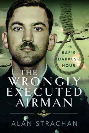 The Wrongly Executed Airman de Alan Strachan