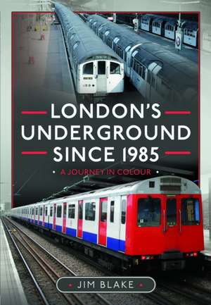 London's Underground Since 1985 de Jim Blake