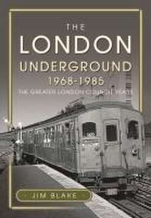 The London Underground, 1968-1985 de Jim Blake