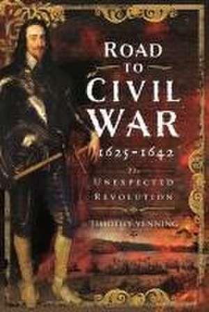 Road to Civil War, 1625-1642 de Timothy Venning