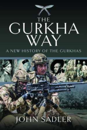 The Gurkha Way de John Sadler