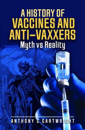 A History of Vaccines and Anti-Vaxxers de Anthony C Cartwright