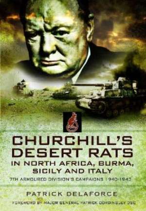 Churchill's Desert Rats in North Africa, Burma, Sicily and Italy de Patrick Delaforce