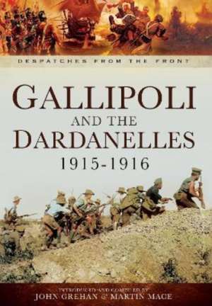 Gallipoli and the Dardanelles 1915-1916 de John Grehan