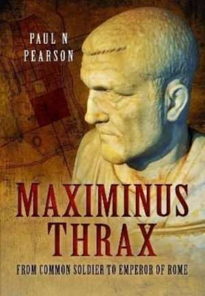 Maximinus Thrax de Paul N Pearson