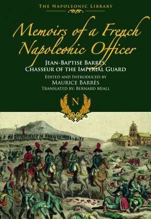 Memoirs of a French Napoleonic Officer de Jean-Baptiste Barres