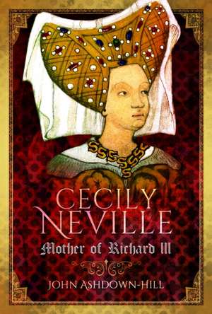 Cecily Neville de John Ashdown-Hill
